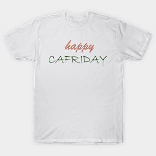 design art happy cafriday T-Shirt